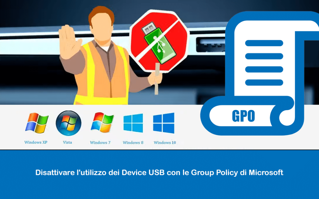 Disattivare l’utilizzo dei Device USB con le Group Policy di Microsoft