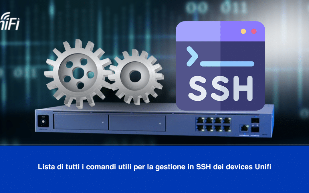 Lista di tutti i comandi utili per la gestione in SSH dei devices Unifi