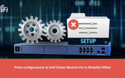Prima configurazione di Unifi Dream Machine Pro in Modalità Offline