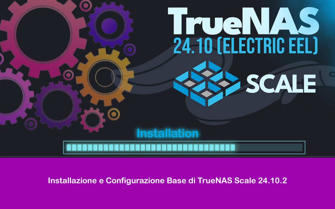 Installazione e Configurazione Base di TrueNAS Scale 24.10.2